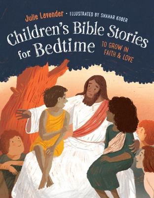 Childrens Bible Stories for Bedtime: To Grow in Faith & Love - Julie Lavender