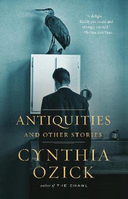 Antiquities and Other Stories - Cynthia Ozick