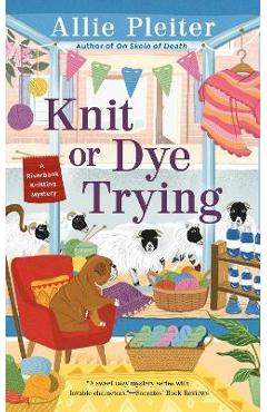 Coperta cărții 'Knit or Dye Trying - Allie Pleiter'