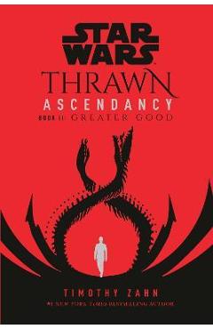 Coperta cărții Star Wars: Thrawn Ascendancy (Book II: Greater Good) - Timothy Zahn