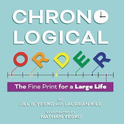 Chronological Order: The Fine Print for a Large Life - Jill B. Yesko