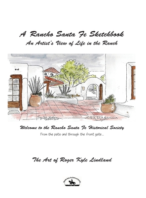 A Rancho Santa Fe Sketchbook: An Artist's View of Life in the Ranch - Roger Kyle Lindland