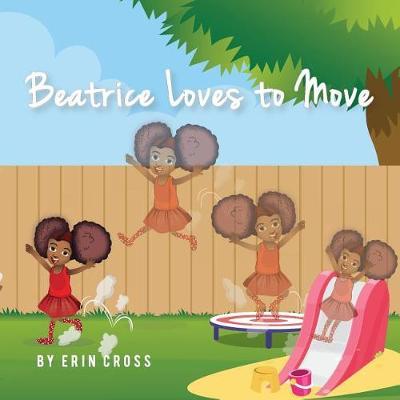 Beatrice Loves to Move - Erin Cross