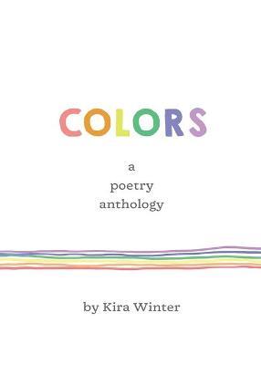 Colors - a poetry anthology - Kira Winter