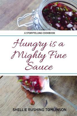 Hungry is a Mighty Fine Sauce - Shellie Rushing Tomlinson