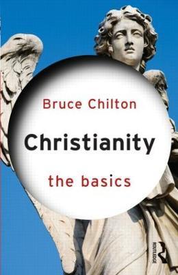 Christianity: The Basics - Bruce Chilton