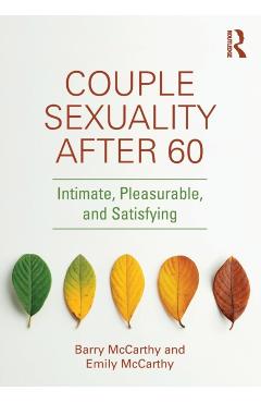 Couple Sexuality After 60: Intimate, Pleasurable, and Satisfying - Barry Mccarthy