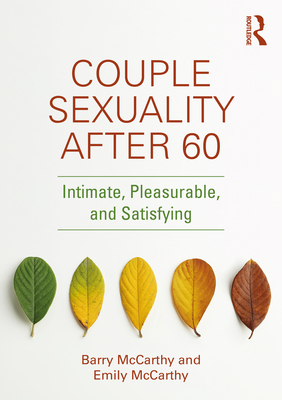 Couple Sexuality After 60: Intimate, Pleasurable, and Satisfying - Barry Mccarthy