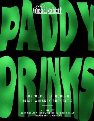 Paddy Drinks: The World of Modern Irish Whiskey Cocktails - Jillian Vose