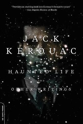 The Haunted Life: And Other Writings - Jack Kerouac