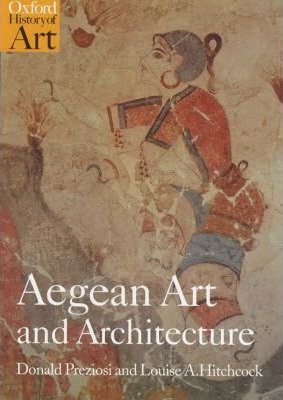 Aegean Art and Architecture - Donald Preziosi