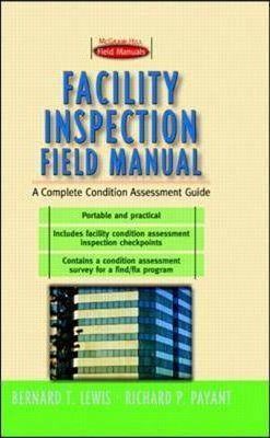 Facility Inspection Field Manual: A Complete Condition Assessment Guide - Bernard T. Lewis