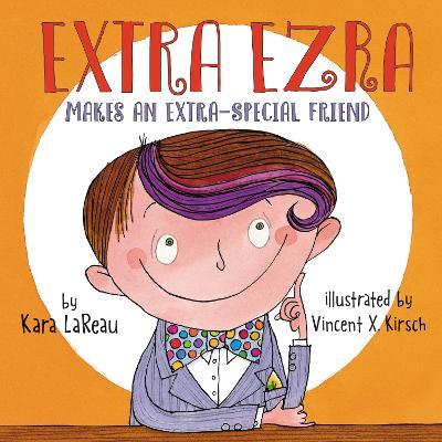 Extra Ezra Makes an Extra-Special Friend - Kara Lareau