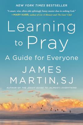 Learning to Pray: A Guide for Everyone - James Martin