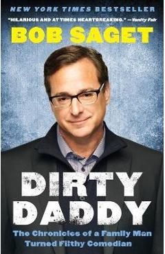 Poza produsului Dirty Daddy: The Chronicles of a Family Man Turned Filthy Comedian - Bob Saget