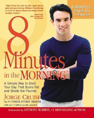 8 Minutes in the Morning(r): A Simple Way to Shed Up to 2 Pounds a Week Guaranteed - Jorge Cruise