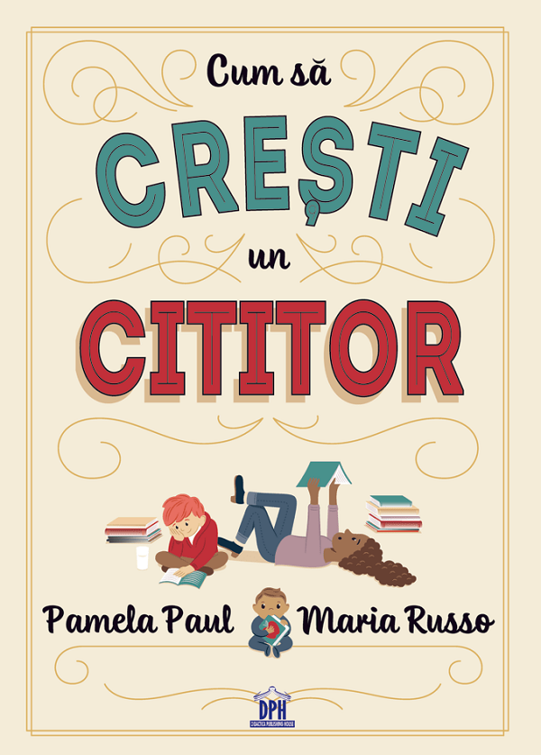 Cum sa cresti un cititor - Pamela Paul, Maria Russo