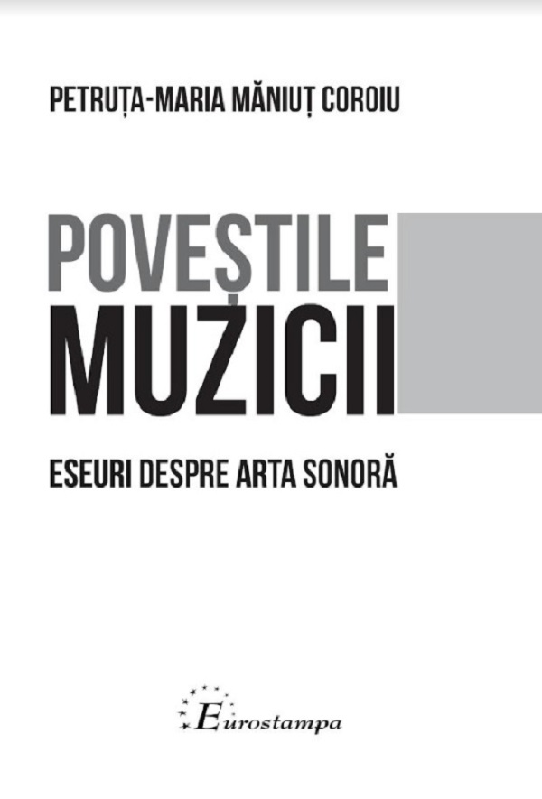 Povestile muzicii. Eseuri despre arta sonora - Petruta-Maria Maniut Coroiu
