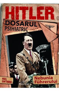 Poza produsului Hitler. Dosarul psihiatric - Nigel Cawthorne