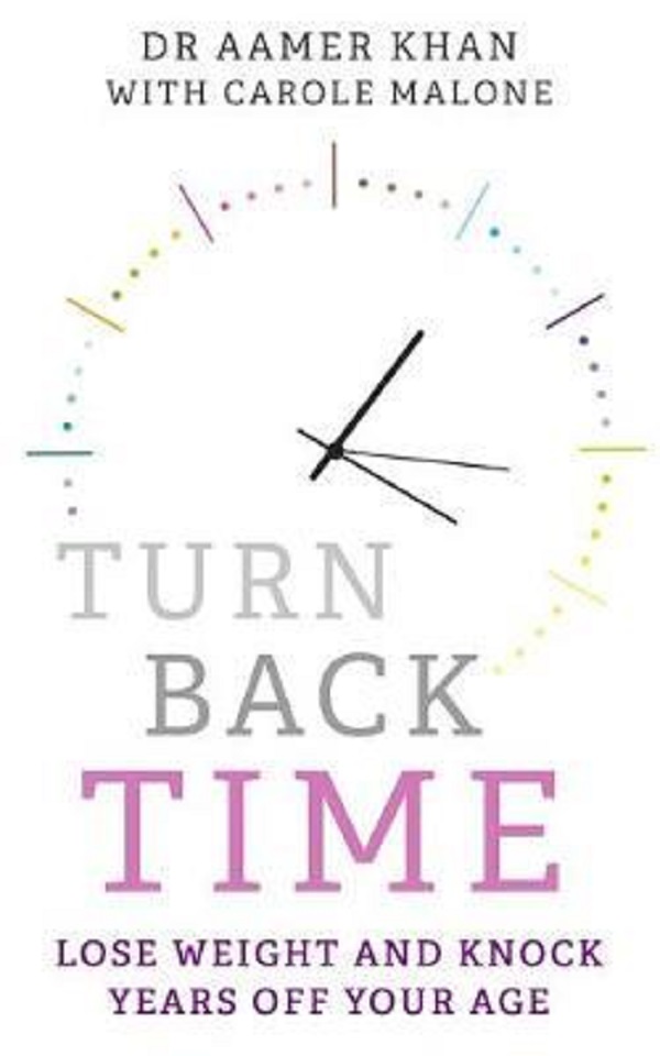 Turn Back Time: Lose weight and knock years off your age - Carole Malone, Aamer Khan
