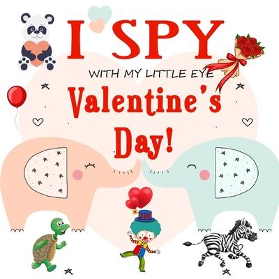 I Spy With My Little Eye Valentine's Day: Fun Picture Guessing Game for Kids Age 2-5 Cute Valentines Day Gift, a Best Valentines Gifts for Kids (Valen - Education Kids