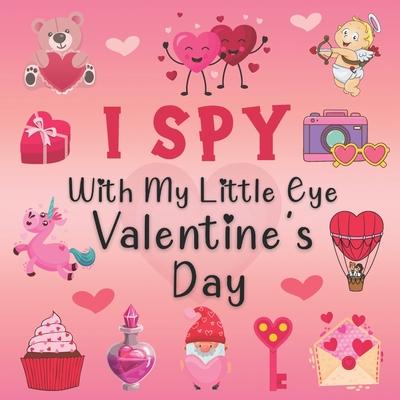 I Spy With My Little Eye Valentine's Day: A Fun Guessing Game Book for 2-5 Year Olds - Fun & Interactive Picture Book for Preschoolers & Toddlers (Val - Tankay Press