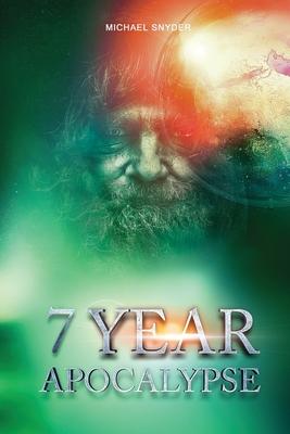 7 Year Apocalypse - Michael Snyder