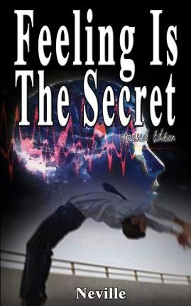 Feeling Is The Secret, Revised Edition - Neville