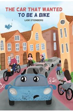 The Car That Wanted to be a Bike - Lior Steinberg