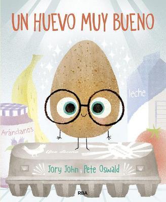 Un Huevo Muy Bueno / The Good Egg - Jory John
