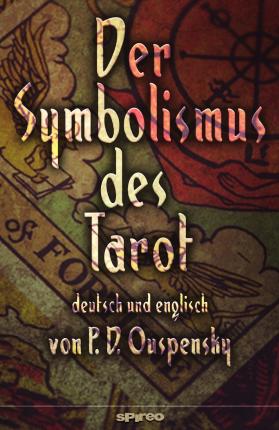 Der Symbolismus des Tarot. Deutsch - Englisch: Tarot als Philosophie des Okkultismus - gemalt in phantastischen Bildern des Geistes - Henrik Geyer