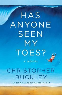 Has Anyone Seen My Toes? - Christopher Buckley