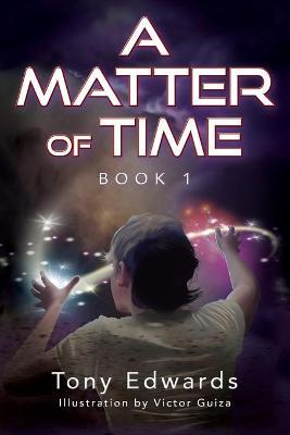 A Matter of Time: Book 1 - Tony Edwards