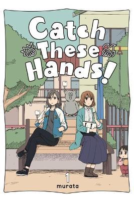 Catch These Hands!, Vol. 1 - Murata