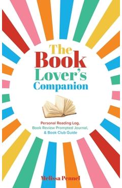 Poza produsului The Book Lover's Companion: Personal Reading Log, Review Prompted Journal, and Club Guide - Melissa Pennel