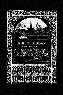 Ash Tuesday - Ariadne Blayde