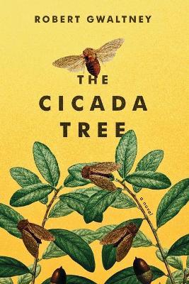 The Cicada Tree - Robert Gwaltney