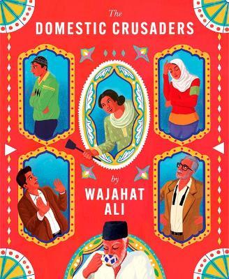 The Domestic Crusaders - Wajahat Ali
