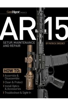 Ar-15 Setup, Maintenance and Repair - Patrick Sweeney