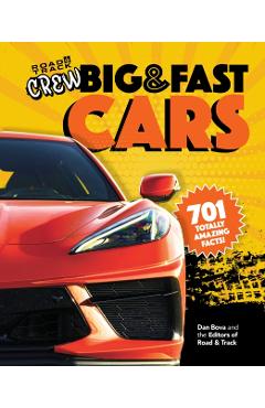 Road & Track Crew's Big & Fast Cars: 701 Totally Amazing Facts! - Dan Bova