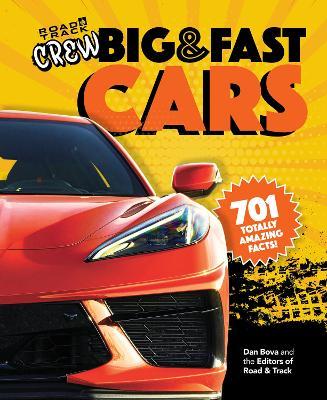 Road & Track Crew's Big & Fast Cars: 701 Totally Amazing Facts! - Dan Bova