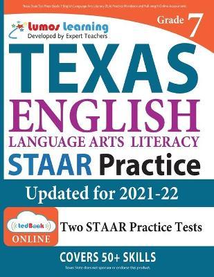 Texas State Test Prep: Grade 7 English Language Arts Literacy (ELA) Practice Workbook and Full-length Online Assessments - Lumos Learning