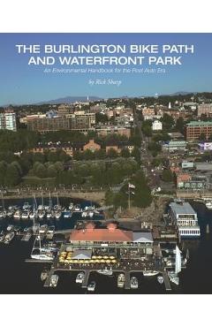 Poza produsului The Burlington Bike Path and Waterfront Park: An Environmental Handbook for the Post Auto Era - Rick Sharp