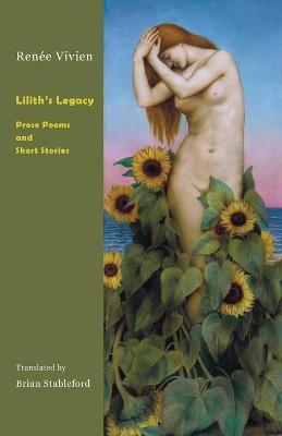 Lilith's Legacy: Prose Poems and Short Stories - Ren�e Vivien
