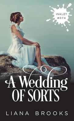 A Wedding Of Sorts - Liana Brooks