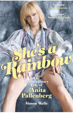 Poza produsului She's a Rainbow: The Extraordinary Life of Anita Pallenberg - Simon Wells