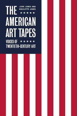 The American Art Tapes: Voices of American Pop Art - Nicolette Jones