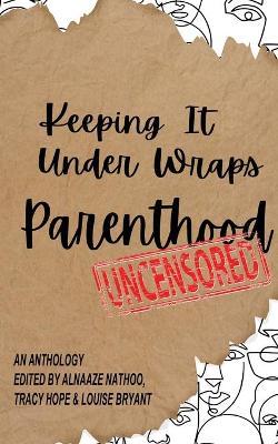 Keeping It Under Wraps: Parenthood, Uncensored - Alnaaze Nathoo