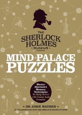 Sherlock Holmes: Mind Palace Puzzles: Master Sherlock's Memory Techniques to Help Solve 100 Cases and Puzzles - Tim Dedopulos