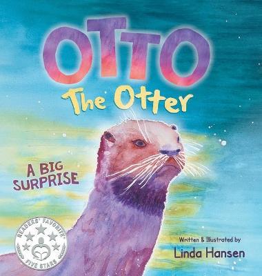 Otto the Otter: A Big Surprise - Linda Hansen